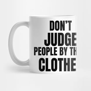 Don't Judge People by their clothes Mug